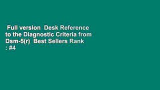 Full version  Desk Reference to the Diagnostic Criteria from Dsm-5(r)  Best Sellers Rank : #4