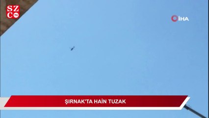 Şırnak’ta hain tuzak