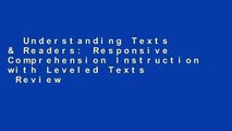 Understanding Texts & Readers: Responsive Comprehension Instruction with Leveled Texts  Review