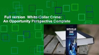 Full version  White-Collar Crime: An Opportunity Perspective Complete