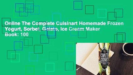 Download Video: Online The Complete Cuisinart Homemade Frozen Yogurt, Sorbet, Gelato, Ice Cream Maker Book: 100