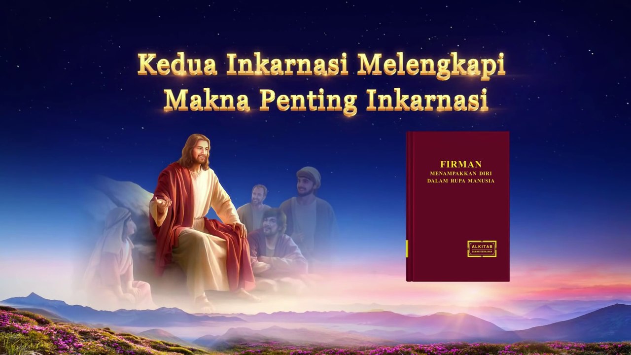 Bacaan Firman Tuhan - Kedua Inkarnasi Melengkapi Makna Penting Inkarnasi