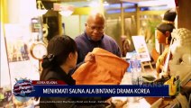 DUNIA PUNYA CERITA - Menikmati Sauna Ala Bintang Korea