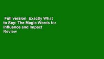 Full version  Exactly What to Say: The Magic Words for Influence and Impact  Review