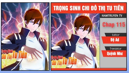 Trọng Sinh Chi Đô Thị Tu Tiên Chap 115-116