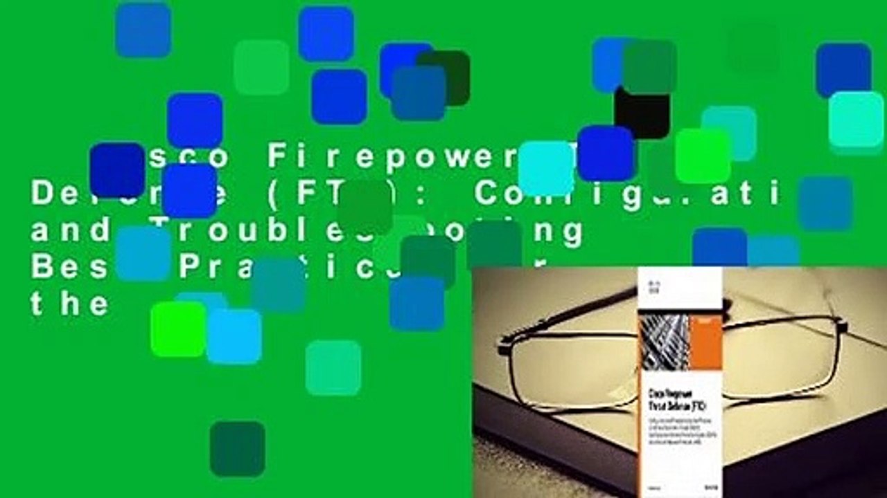 Cisco Firepower Threat Defense (FTD): Configuration and Troubleshooting Best Practices for the