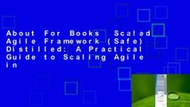 About For Books  Scaled Agile Framework (Safe) Distilled: A Practical Guide to Scaling Agile in