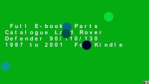 Full E-book  Parts Catalogue Land Rover Defender 90/110/130 1987 to 2001  For Kindle