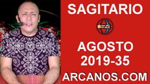 HOROSCOPO SAGITARIO - Semana 2019-35 Del 25 al 31 de agosto de 2019 - ARCANOS.COM