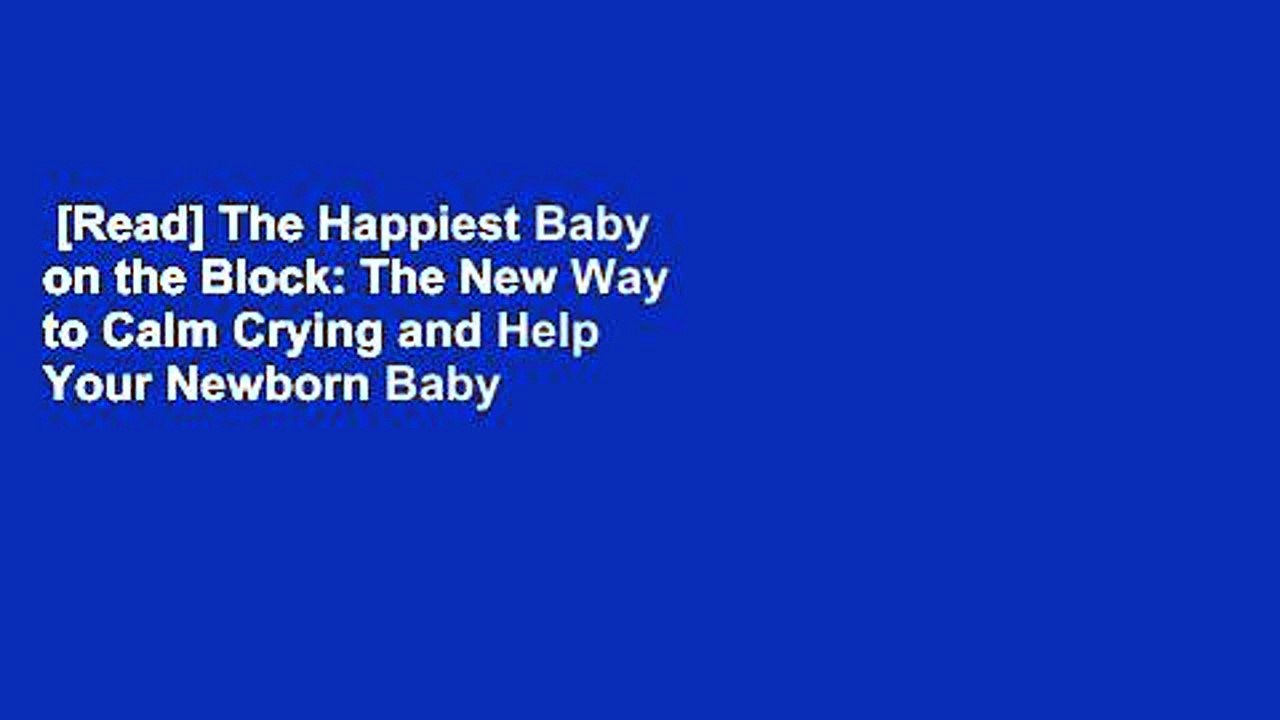 [Read] The Happiest Baby on the Block The New Way to Calm Crying and