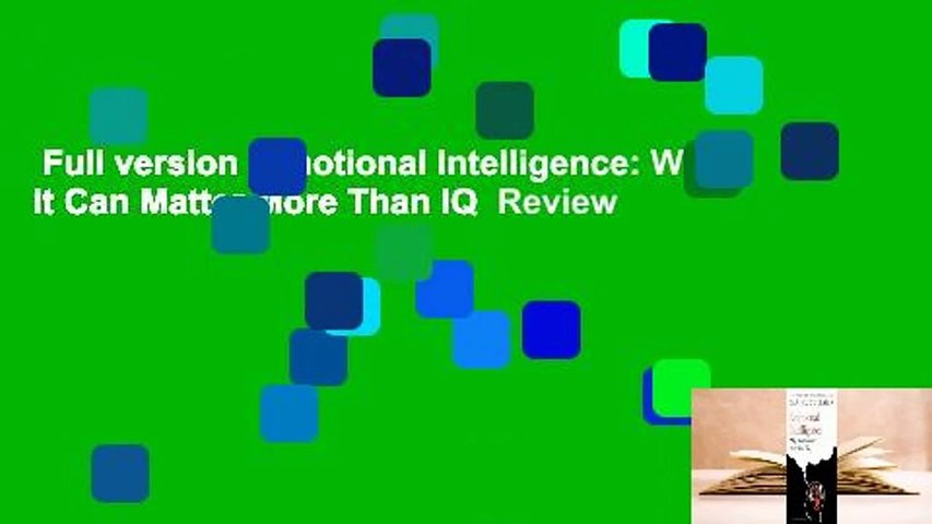 Full version  Emotional Intelligence: Why It Can Matter More Than IQ  Review