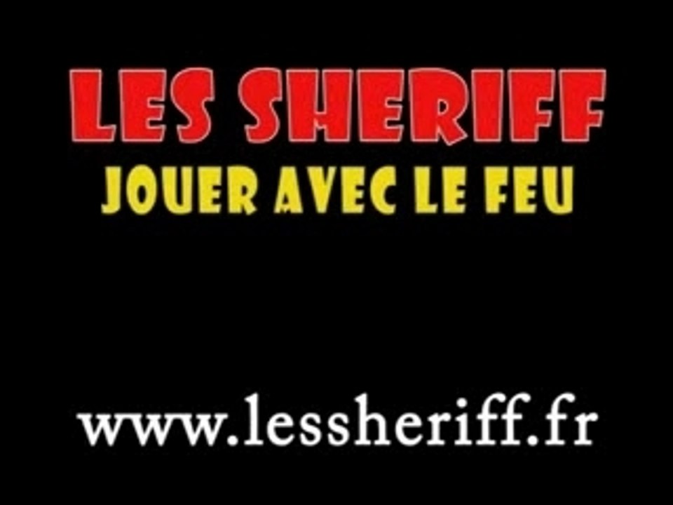 Sheriff (les) jouer avec le feu