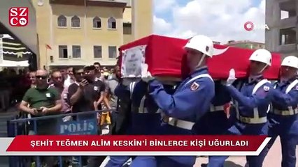Şehit teğmen Alim Keskin’i binlerce kişi uğurladı