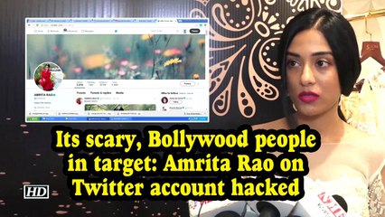 'Its scary, Bollywood people in target": Amrita Rao on Twitter account hacked