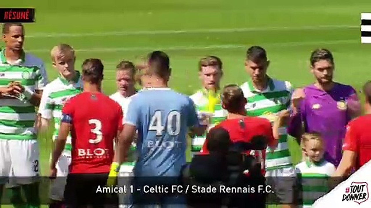Amical 1. Celtic FC / Stade Rennais F.C. : résumé
