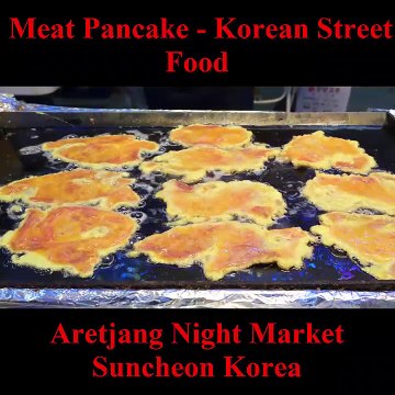 Meat pancake - korean street food - aretjang night market suncheon korean