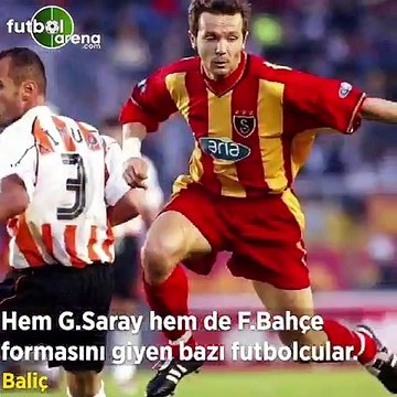 Hem Galatasaray hem de Fenerbahçe forması giyen bazı futbolcular