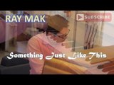 The Chainsmokers & Coldplay - Something Just Like This Piano by Ray Mak