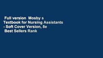 Full version  Mosby s Textbook for Nursing Assistants - Soft Cover Version, 8e  Best Sellers Rank
