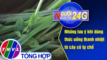 THVL | Người đưa tin 24G (11g ngày 15/07/2019)