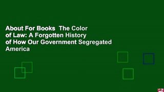 About For Books  The Color of Law: A Forgotten History of How Our Government Segregated America