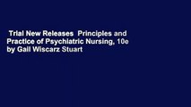 Trial New Releases  Principles and Practice of Psychiatric Nursing, 10e by Gail Wiscarz Stuart