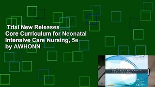 Trial New Releases  Core Curriculum for Neonatal Intensive Care Nursing, 5e by AWHONN