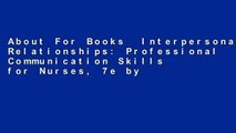 About For Books  Interpersonal Relationships: Professional Communication Skills for Nurses, 7e by