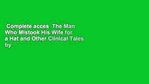 Complete acces  The Man Who Mistook His Wife for a Hat and Other Clinical Tales by Oliver Sacks