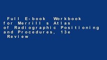 Full E-book  Workbook for Merrill s Atlas of Radiographic Positioning and Procedures, 13e  Review