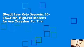[Read] Easy Keto Desserts: 60+ Low-Carb, High-Fat Desserts for Any Occasion  For Trial