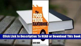 Online The Food Truck Handbook: Start, Grow, and Succeed in the Mobile Food Business  For Online
