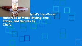 [Read] The Food Stylist's Handbook: Hundreds of Media Styling Tips, Tricks, and Secrets for Chefs,