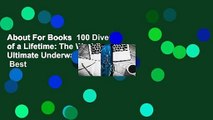 About For Books  100 Dives of a Lifetime: The World's Ultimate Underwater Destinations  Best