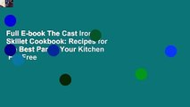 Full E-book The Cast Iron Skillet Cookbook: Recipes for the Best Pan in Your Kitchen  For Free
