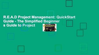 R.E.A.D Project Management: QuickStart Guide - The Simplified Beginner s Guide to Project