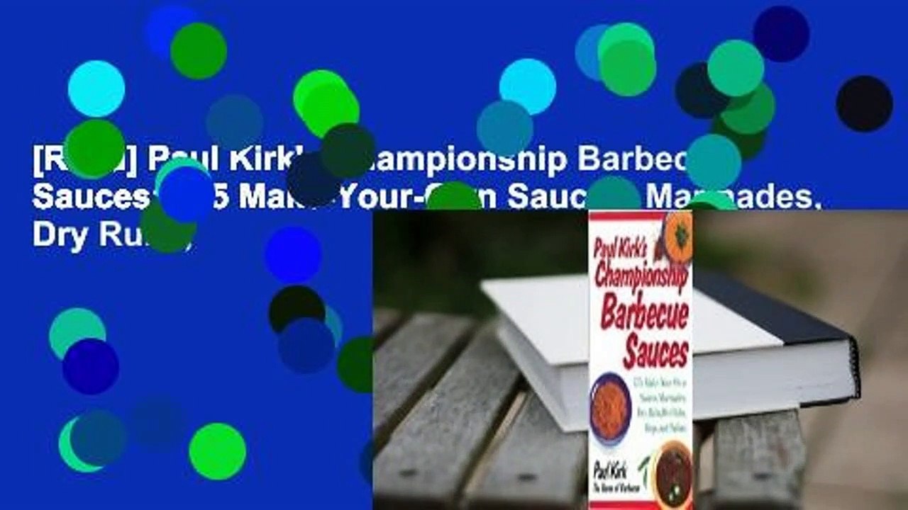 [Read] Paul Kirk's Championship Barbecue Sauces: 175 Make-Your-Own Sauces, Marinades, Dry Rubs,