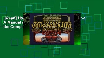 [Read] How to Keep Your Volkswagen Alive: A Manual of Step-by-step Procedures for the Compleat