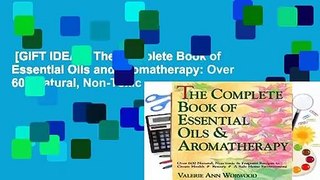[GIFT IDEAS] The Complete Book of Essential Oils and Aromatherapy: Over 600 Natural, Non-Toxic