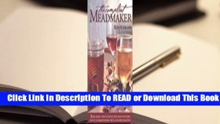 [Read] The Compleat Meadmaker: Home Production of Honey Wine from Your First Batch to