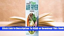 Online The Essential Vegan Air Fryer Cookbook: 75 Whole Food Recipes to Fry, Bake, and Roast  For