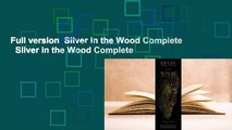 Full version  Silver in the Wood Complete    Silver in the Wood Complete
