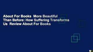 About For Books  More Beautiful Than Before: How Suffering Transforms Us  Review About For Books