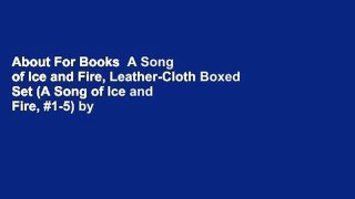 About For Books  A Song of Ice and Fire, Leather-Cloth Boxed Set (A Song of Ice and Fire, #1-5) by