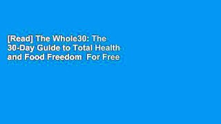 [Read] The Whole30: The 30-Day Guide to Total Health and Food Freedom  For Free