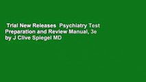 Trial New Releases  Psychiatry Test Preparation and Review Manual, 3e by J Clive Spiegel MD