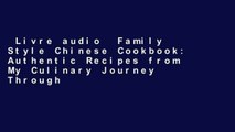 Livre audio  Family Style Chinese Cookbook: Authentic Recipes from My Culinary Journey Through