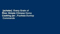 [acheter]  Every Grain of Rice: Simple Chinese Home Cooking par ; Fuchsia Dunlop  Commande