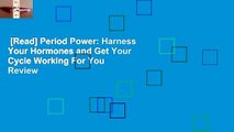 [Read] Period Power: Harness Your Hormones and Get Your Cycle Working For You  Review