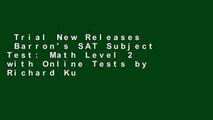 Trial New Releases  Barron's SAT Subject Test: Math Level 2 with Online Tests by Richard Ku
